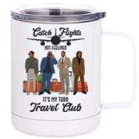 Catch Flights Not Feelings It's My Turn Travel Club 12 oz Stainless Steel Tumbler Cup