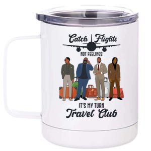 Catch Flights Not Feelings It's My Turn Travel Club 12 oz Stainless Steel Tumbler Cup