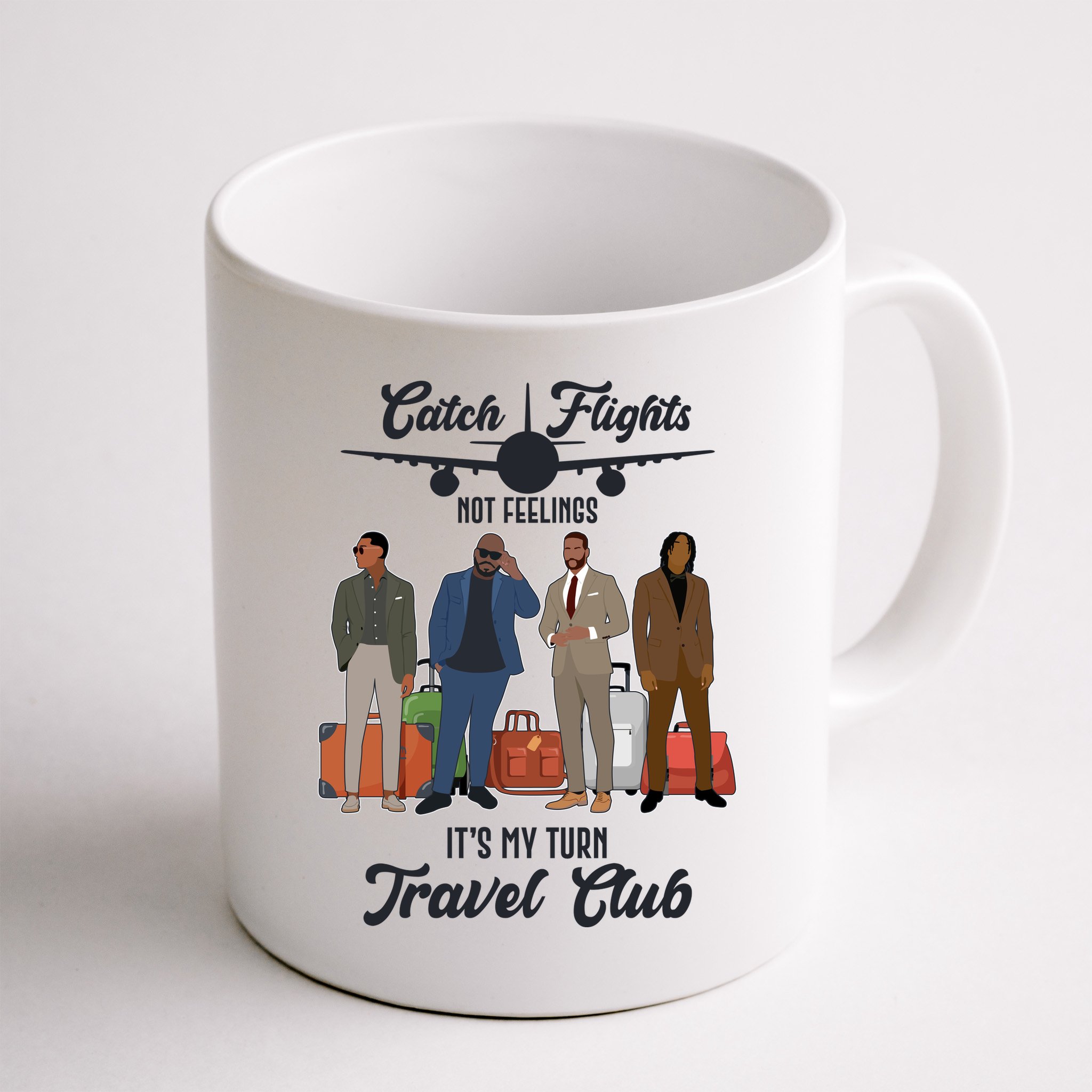Catch Flights Not Feelings It's My Turn Travel Club Mug