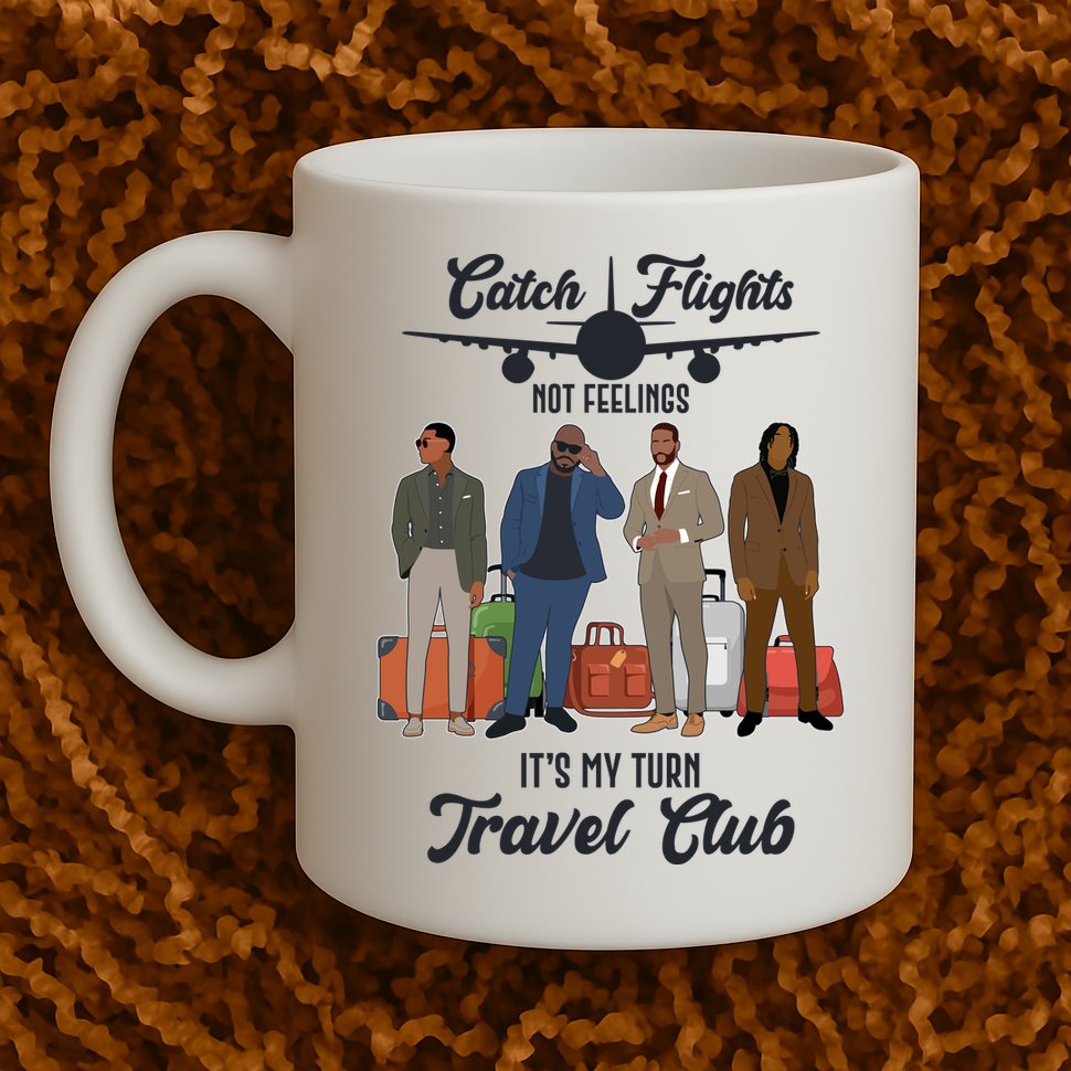 Catch Flights Not Feelings It's My Turn Travel Club Mug