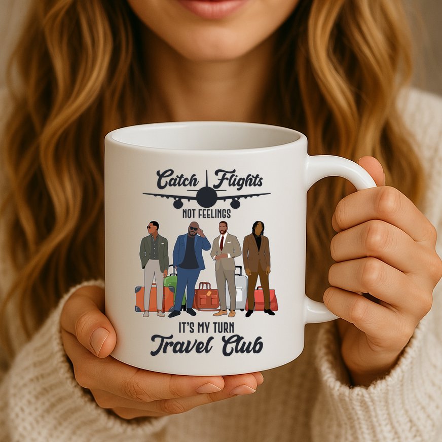 Catch Flights Not Feelings It's My Turn Travel Club Mug