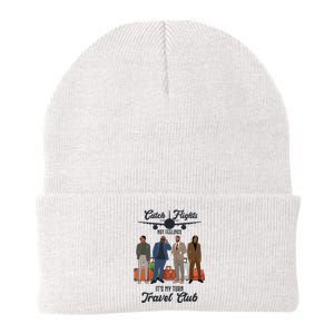 Catch Flights Not Feelings It's My Turn Travel Club Knit Cap Winter Beanie