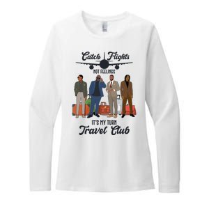 Catch Flights Not Feelings It's My Turn Travel Club Womens CVC Long Sleeve Shirt