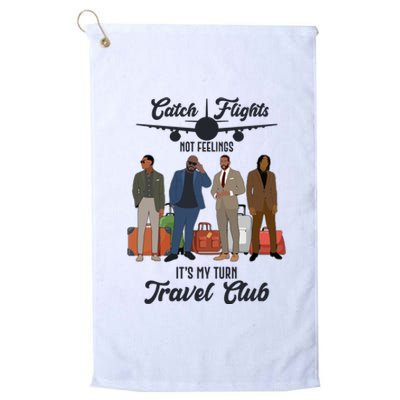 Catch Flights Not Feelings It's My Turn Travel Club Platinum Collection Golf Towel