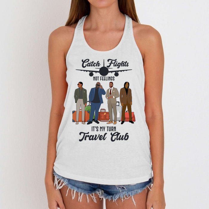 Catch Flights Not Feelings It's My Turn Travel Club Women's Knotted Racerback Tank