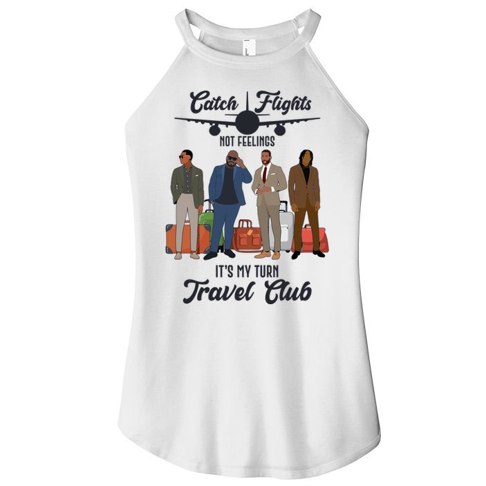 Catch Flights Not Feelings It's My Turn Travel Club Women's Perfect Tri Rocker Tank