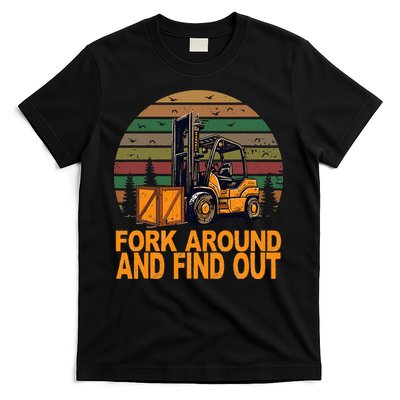 Certified Forklift Operator Fork Around And Find Out T-Shirt