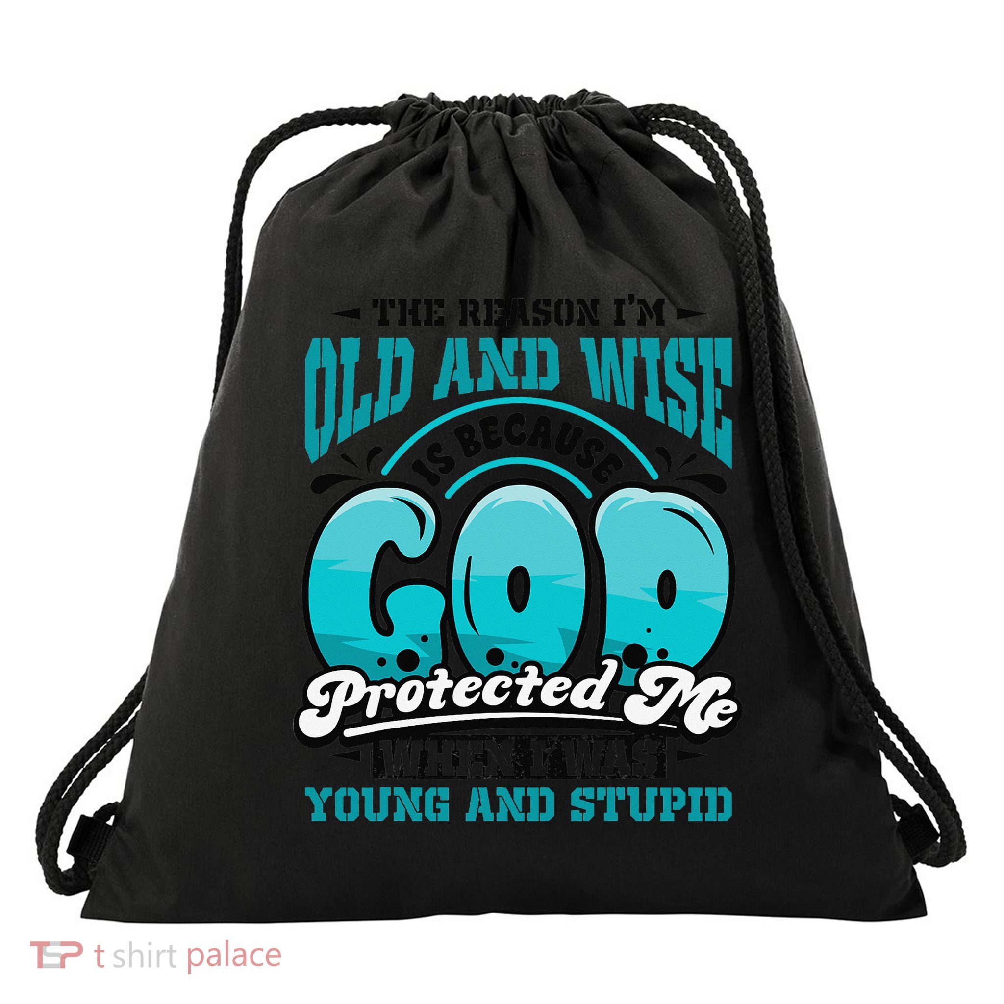 Christian Faith Only Reason Im Old And Wise God Protected Drawstring Bag