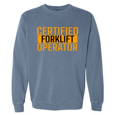 Certified Forklift Operator Forklift Driver Forklifting Garment-Dyed Sweatshirt