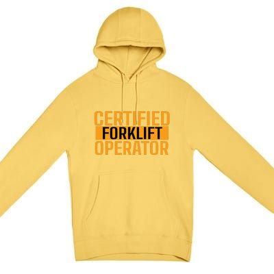 Certified Forklift Operator Forklift Driver Forklifting Men Premium Pullover Hoodie