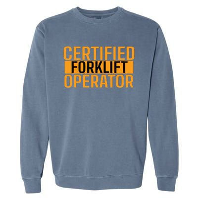 Certified Forklift Operator Forklift Driver Forklifting Men Garment-Dyed Sweatshirt