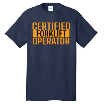 Certified Forklift Operator Forklift Driver Forklifting Men Tall T-Shirt