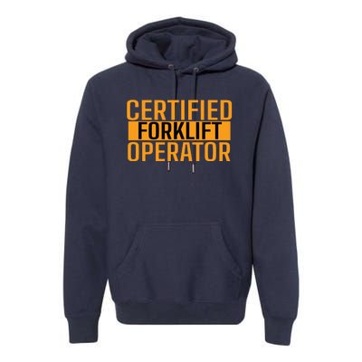 Certified Forklift Operator Forklift Driver Forklifting Men Premium Hoodie