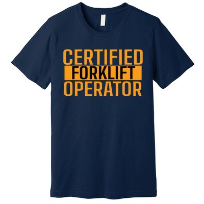 Certified Forklift Operator Forklift Driver Forklifting Men Premium T-Shirt