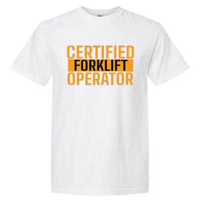 Certified Forklift Operator Forklift Driver Forklifting Men Garment-Dyed Heavyweight T-Shirt