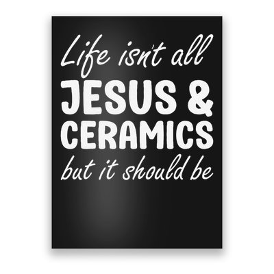 Ceramics for or Women I Love Ceramics and Jesus Poster