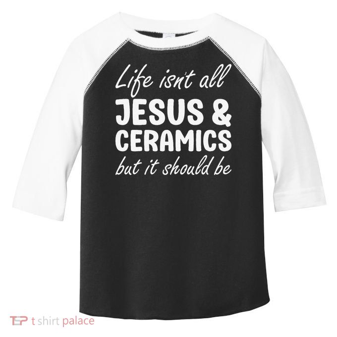 Ceramics for or Women I Love Ceramics and Jesus Toddler Fine Jersey T-Shirt