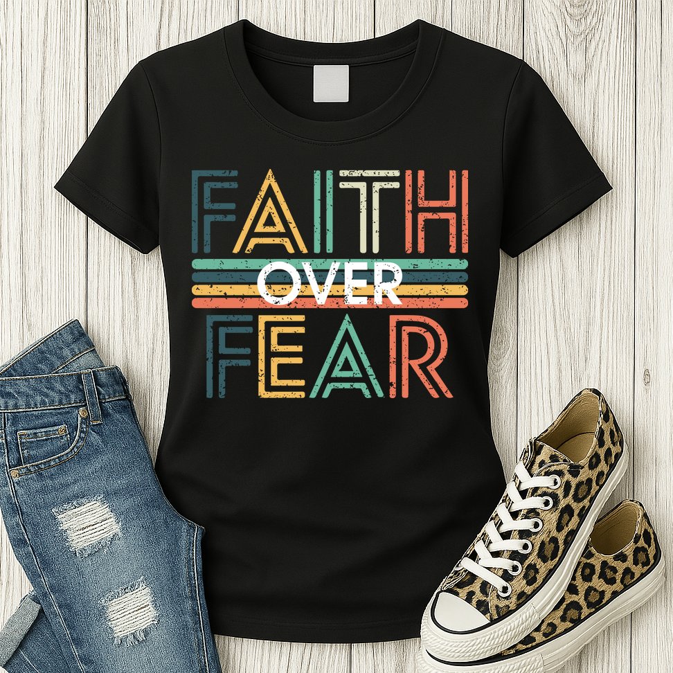 Christian Faith Over Fear Motivational Womens T-Shirt