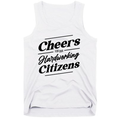 CHEERS FOR OUR HARDWORKING CITIZENS Tank Top