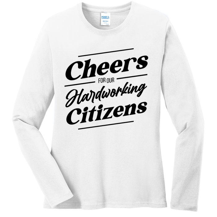 CHEERS FOR OUR HARDWORKING CITIZENS Ladies Long Sleeve Shirt