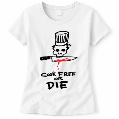 Cook Free Or Die Chef Gift Womens T-Shirt