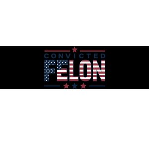 Convicted Felon Patriotic Graphic Bumper Sticker