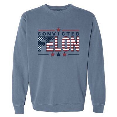 Convicted Felon Patriotic Graphic Garment-Dyed Sweatshirt