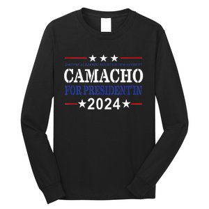 CAMACHO FOR PRESIDENTIN 2024 Presidential Election Humor Long Sleeve Shirt