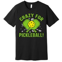 Crazy For Pickleball Funny Pickleball Fans Premium T-Shirt