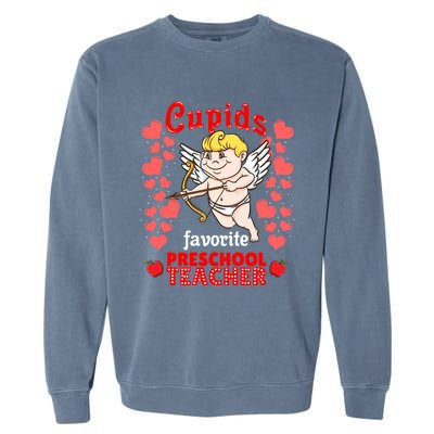 Cupids Favorite Preschool Teacher Valentines Day Gift Garment-Dyed Sweatshirt