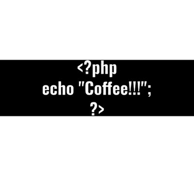 Coding For Php Echo Coffee Coder At Work Bumper Sticker