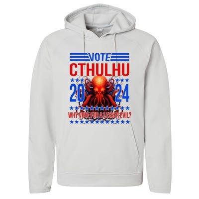 Cthulhu For President 2024 Why Vote For A Lesser Evil Performance Fleece Hoodie