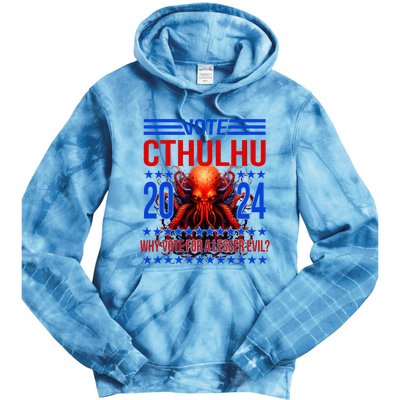 Cthulhu For President 2024 Why Vote For A Lesser Evil Tie Dye Hoodie