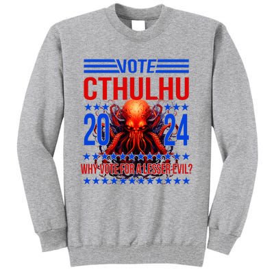 Cthulhu For President 2024 Why Vote For A Lesser Evil Tall Sweatshirt