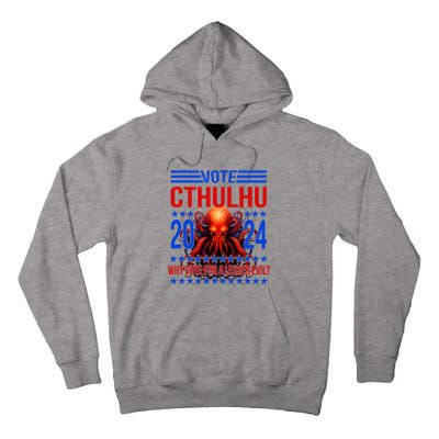 Cthulhu For President 2024 Why Vote For A Lesser Evil Tall Hoodie