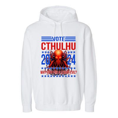 Cthulhu For President 2024 Why Vote For A Lesser Evil Garment-Dyed Fleece Hoodie