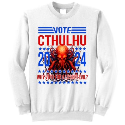 Cthulhu For President 2024 Why Vote For A Lesser Evil Sweatshirt