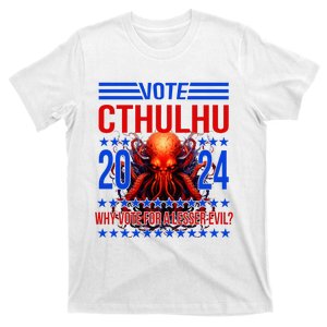 Cthulhu For President 2024 Why Vote For A Lesser Evil T-Shirt