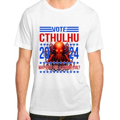 Cthulhu For President 2024 Why Vote For A Lesser Evil Adult ChromaSoft Performance T-Shirt