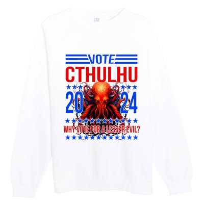 Cthulhu For President 2024 Why Vote For A Lesser Evil Premium Crewneck Sweatshirt