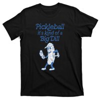 Cute Funny Pickleball Its Kind Of A Big Dill Pickleball Sport Gift T-Shirt