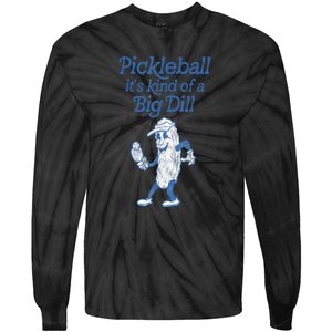 Cute Funny Pickleball Its Kind Of A Big Dill Pickleball Sport Gift Tie-Dye Long Sleeve Shirt