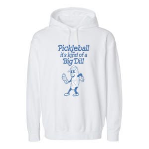 Cute Funny Pickleball Its Kind Of A Big Dill Pickleball Sport Gift Garment-Dyed Fleece Hoodie