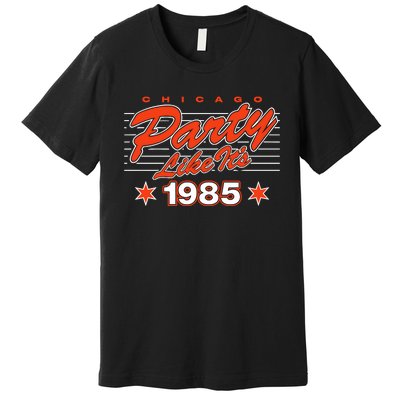 Chicago Football Party Like It’S 1985 Premium T-Shirt