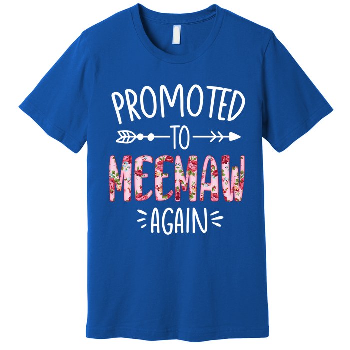 Cute Floral Promoted To Be Meemaw Again Mothers Day Gift Premium T-Shirt