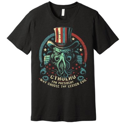 Cthulhu For President Election 2024 Cosmic Horror Cthulhu Premium T-Shirt