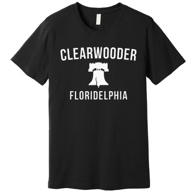 Clearwooder Funny Philadelphia Slang Clearwater Fl Premium T-Shirt