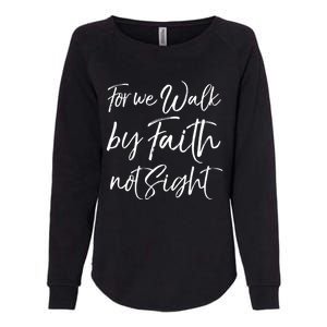 Christian Faith Quote Gift For We Walk By Faith Not Sight Great Gift Womens California Wash Sweatshirt