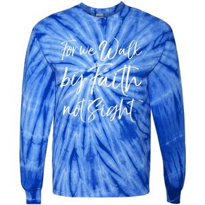 Christian Faith Quote Gift For We Walk By Faith Not Sight Great Gift Tie-Dye Long Sleeve Shirt