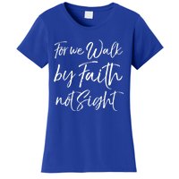 Christian Faith Quote Gift For We Walk By Faith Not Sight Great Gift Women's T-Shirt